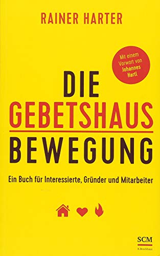 Die Gebetshausbewegung: Ein Buch für Interessierte, Gründer und Mitarbeiter