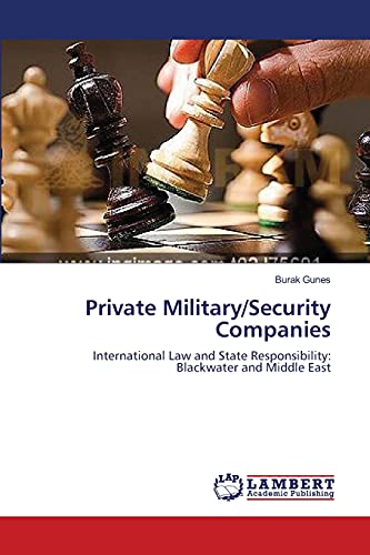Private Military/Security Companies: International Law and State Responsibility: Blackwater and Middle East
