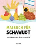 Ausmalheft für Schawuot | Für Kinder | Malbuch für das Wochenfest: 20 Schawuot-Bilder zum Ausmalen (Ausmalbücher für die jüdischen Feiertage, Band 5)