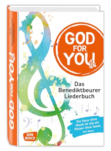 God for You(th): Das Benediktbeurer Liederbuch. 735 Neue Geistliche Lieder. Herausgeber: Deutsche Provinz der Salesianer Don Boscos