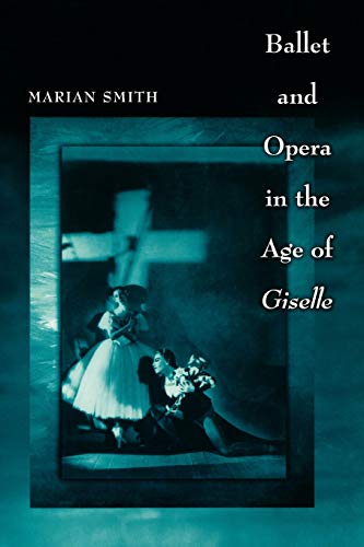 Ballet and Opera in the Age of "Giselle" (Princeton Studies in Opera)