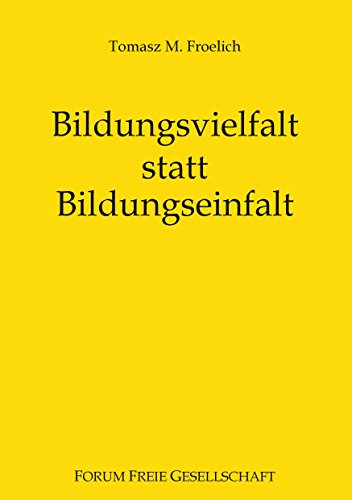Bildungsvielfalt statt Bildungseinfalt: Bessere Bildung für alle ohne Staat