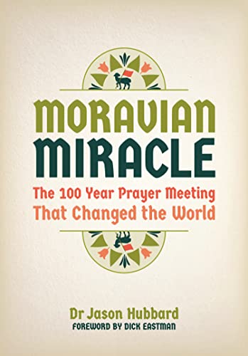 Moravian Miracle: The 100 Year Prayer Meeting That Changed the World (English Edition)