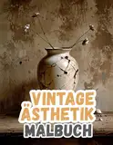 Vintage Ästhetik Malbuch: Färbung Seiten Von Retro- Und Antiken Objekten Aus Der Viktorianischen Ära Zeit Bis In Die Frühen 2000er | Nostalgische ... Erwachsene Jugendliche (Vintage und Retro)