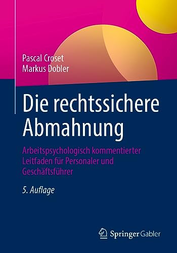 Die rechtssichere Abmahnung: Arbeitspsychologisch kommentierter Leitfaden für Personaler und Geschäftsführer