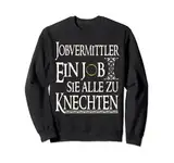 Jobvermittler ein Job sie zu Knechten Lustiges Job Sweatshirt