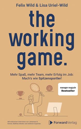 the working game: Mehr Spaß, mehr Team, mehr Erfolg im Job: Mach’s wie Spitzensportler!