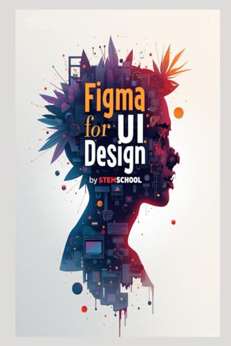 Figma for UI Design: Create Modern Interfaces from Scratch (Graphics Design Toolkit Learning:)