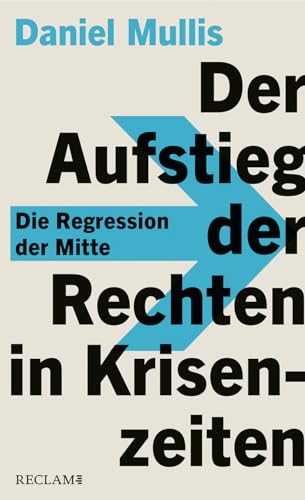 Der Aufstieg der Rechten in Krisenzeiten: Die Regression der Mitte