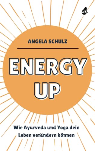 Energy up: Wie Ayurveda und Yoga dein Leben verändern können