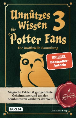 Unnützes Wissen für Potter-Fans 3 – Die inoffizielle Sammlung: Magische Fakten & gut gehütete Geheimnisse rund um den berühmtesten Zauberer der Welt | Ein besonderes Buch für Potterheads