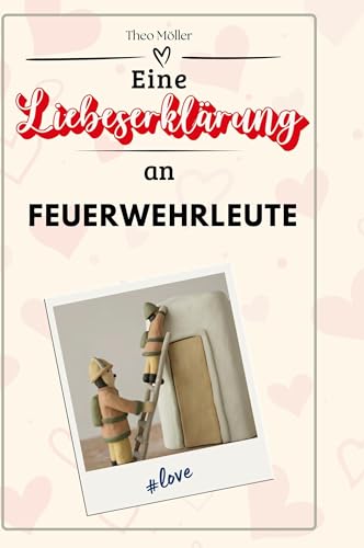 Eine Liebeserklärung an Feuerwehrleute