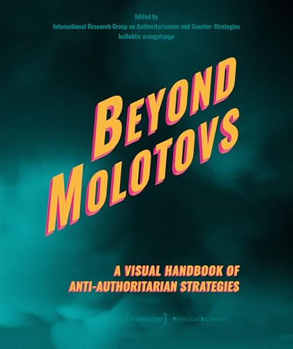 Beyond Molotovs – A Visual Handbook of Anti-Authoritarian Strategies (Edition Politik 165) (English Edition)