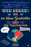 Die serie von 100 kleine Geschichten über die TISCHTENNIS