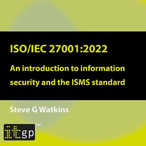 ISO/IEC 27001: 2022: An Introduction to Information Security and the ISMS Standard