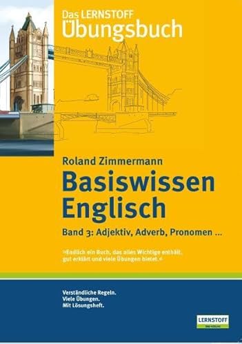 Das Lernstoff Übungsbuch: Basiswissen Englisch, Band 3: Adjektiv, Adverb, Pronomen ...