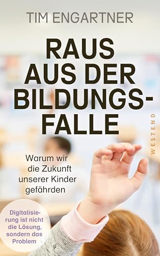 Raus aus der Bildungsfalle: Warum wir die Zukunft unserer Kinder gefährden