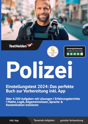 Polizei Einstellungstest 2024 - Das perfekte Buch zur Vorbereitung inkl. App - über 4.500 Aufgaben mit Lösungen I Erfahrungsberichte I Mathe, Logik, Allgemeinwissen, Sprache & Konzentration trainieren