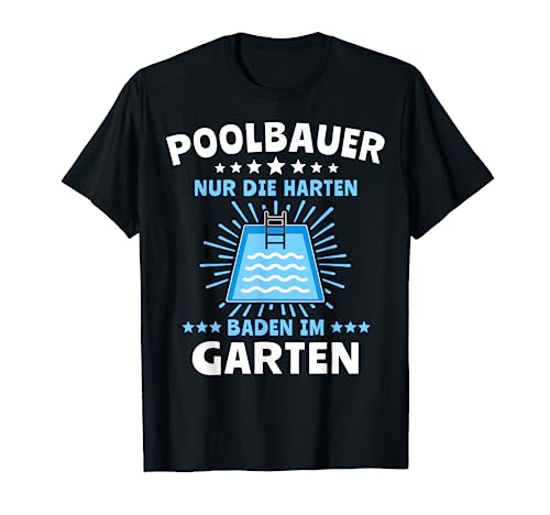 Poolbauer Schwimmbecken Aufstellpool Planschbecken Pool T-Shirt