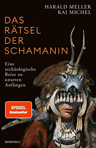 Das Rätsel der Schamanin: Eine archäologische Reise zu unseren Anfängen | SPIEGEL-Bestseller