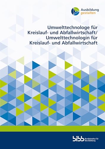 Umwelttechnologe für Kreislauf- und Abfallwirtschaft/Umwelttechnologin für Kreislauf- und Abfallwirtschaft (Ausbildung gestalten)