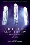 The Gothic and Theory: An Edinburgh Companion (Edinburgh Companions to the Gothic)