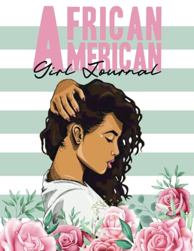 African American Girl Journal: Amazing Black Girl Notebook To Encourage Daily Fitness Tracking And Daily Gratitude Mindset of Thankfulness, All-In-One ... Gratitude, And Celebrating Your Amazing Self