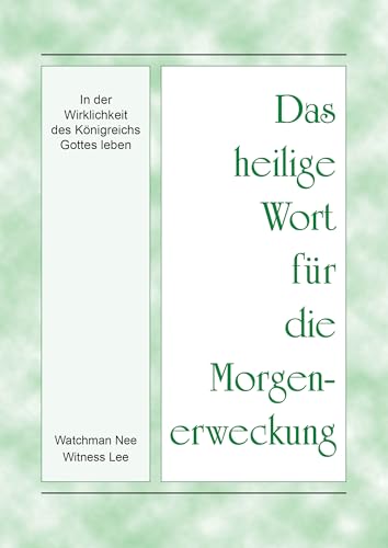 Das heilige Wort für die Morgenerweckung - In der Wirklichkeit des Königreichs Gottes leben