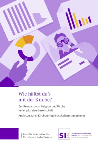 Wie hältst du’s mit der Kirche?: Zur Relevanz von Religion und Kirche in der pluralen Gesellschaft. Analysen zur 6. Kirchenmitgliedschaftsuntersuchung