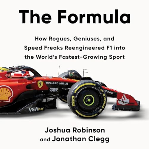 The Formula: How Rogues, Geniuses, and Speed Freaks Reengineered F1 into the World's Fastest-Growing Sport