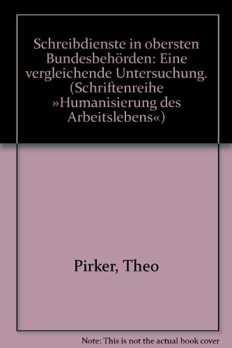 Schreibdienste in obersten Bundesbehörden: Eine vergleichende Untersuchung. (Schriftenreihe »Humanisierung des Arbeitslebens«)