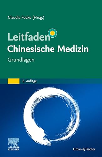 Leitfaden Chinesische Medizin - Grundlagen (KLINIKLEITFADEN KIM - Urban & Fischer-Verlag)