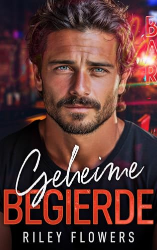 Geheime Begierde: Ein Second Chance - Liebesroman