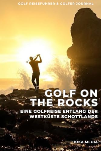 Golf on the Rocks: Eine Golfreise entlang der Westküste Schottlands