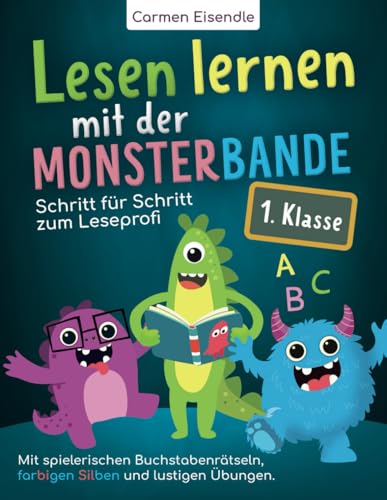 Lesen lernen mit der Monsterbande – 1. Klasse: Schritt für Schritt zum Leseprofi – mit spielerischen Buchstabenrätseln, farbigen Silben und lustigen Übungen