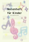 Notenheft für Kinder und Anfänger, DIN A4, extra große Linien, 6 Systeme pro Seite, 70 Seiten Blanko Notenlinien + Zusatzmaterial: Extra große ... für den Musik-Unterricht, Musiktheorie, gelb