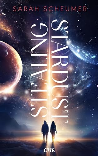 Stealing Stardust: Eine Quest quer durch die Galaxie - voller Action und Slow Burn Romance