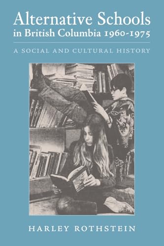 Alternative Schools in British Columbia 1960-1975: A Social and Cultural History