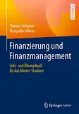 Finanzierung und Finanzmanagement: Lehr- und Übungsbuch für das Master-Studium