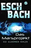 Das Marsprojekt (3). Die gläsernen Höhlen: Abenteuerliche Space Opera