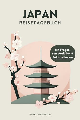 Reisetagebuch Japan: Dein Japan Reisetagebuch zum Ausfüllen mit abwechslungsreichen Vorlagen und viel Platz für Erinnerungen