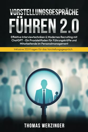 Vorstellungsgespräche Führen 2.0: Effektive Interviewtechniken & Modernes Recruiting mit ChatGPT