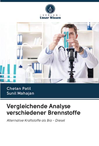 Vergleichende Analyse verschiedener Brennstoffe: Alternative Kraftstoffe als Bio - Diesel