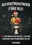 Adventskalender fürs Klo: 24 Türchen voller Rätsel, lustigen Sprüchen und spannenden Fakten – Das Geschenk für Männer und Frauen mit Humor