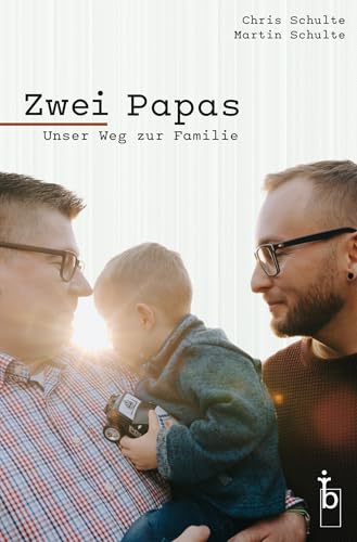 Zwei Papas: Unser Weg zur Familie