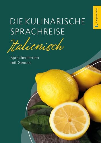 Langenscheidt Die kulinarische Sprachreise Italienisch: Italienisch lernen mit Genuss (Langenscheidt Kulinarische Sprachreise)
