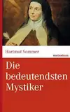 Die bedeutendsten Mystiker: Große Mystiker des Christentums aus zwei Jahrtausenden. (marixwissen)