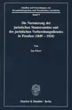 Die Normierung der juristischen Staatsexamina und des juristischen Vorbereitungsdienstes in Preußen (1849 - 1934). (Quellen und Forschungen zur ... Brandenburgischen und Preußischen Geschichte)