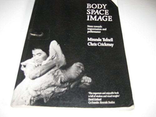 Body Space Image: Notes Towards Improvisation and Performance