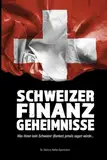 Schweizer Finanzgeheimnisse: Was Ihnen kein Schweizer (Banker) jemals sagen würde...